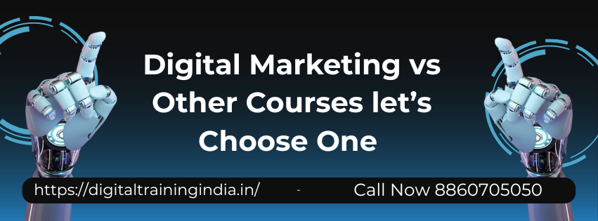 Digital Marketing Vs other Courses