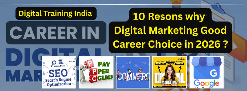 10 Resons why Digital Marketing Good Career Choice in 2026 ?